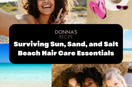 Surviving Sun, Sand, and Salt: Beach Hair Care Essentials