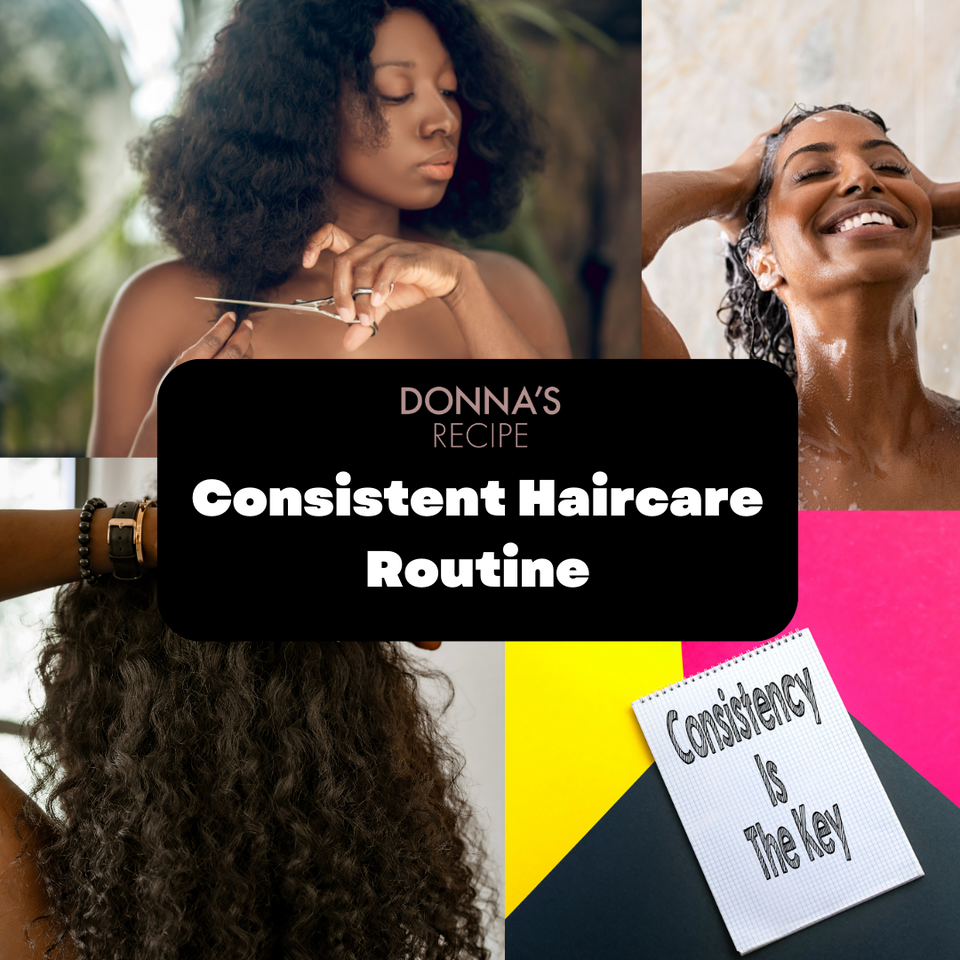 The Power of a Consistent Haircare Routine – Donna's Recipe