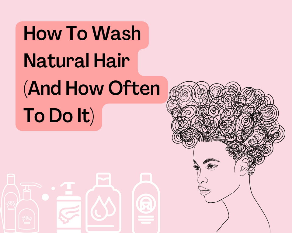 How To Wash Natural Hair (And How Often)