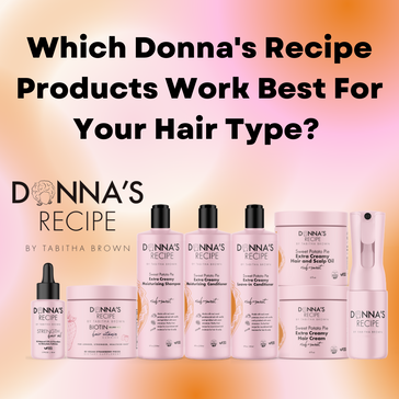 Which Donna's Recipe Products Work Best for Your Hair Type?