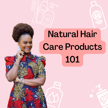 Natural Hair Care Products 101
