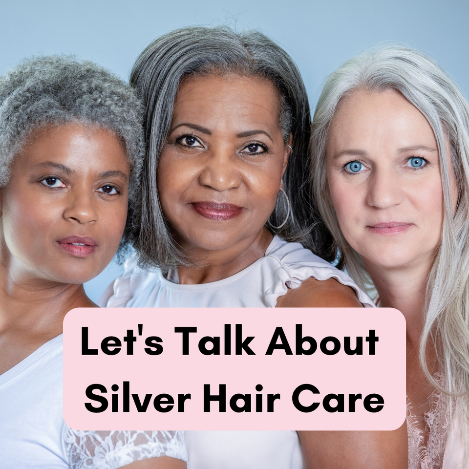 Let's Talk About Silver Hair Care